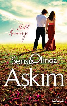 Sensiz Olmaz Aşkım - Halil Kanargı PDF İndir