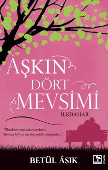 Aşkın Dört Mevsimi  İlkbahar - Betül Aşık PDF İndir