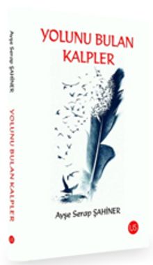Yolunu Bulan Kalpler - Ayşe Serap Şahiner PDF İndir