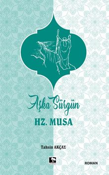 Aşka Sürgün Hz. Musa - Tahsin Akçay PDF İndir