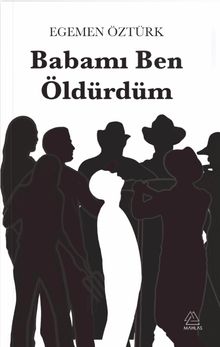 Babamı Ben Öldürdüm - Egemen Öztürk PDF İndir