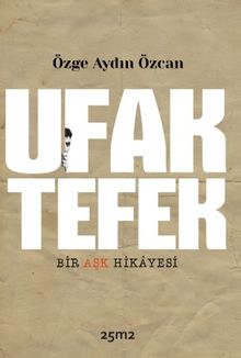 Ufak Tefek Bir Aşk Hikayesi - Özge   Aydın Özcan PDF İndir