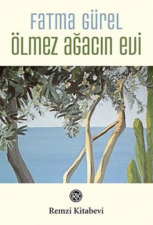 Ölmez Ağacın Evi - Fatma Gürel