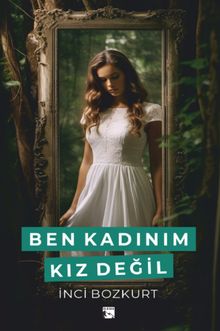 Ben Kadınım Kız Değil - İnci Bozkurt PDF İndir
