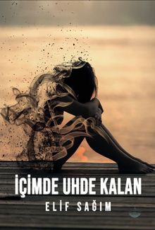 İçimde Uhde Kalan - Elif Sağım PDF İndir