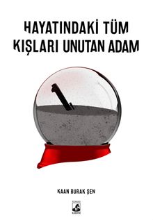 Hayatındaki Tüm Kışları Unutan Adam - Kaan Burak Şen PDF İndir