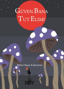 Güven Bana, Tut Elimi - Bihter Başar Kahraman PDF İndir