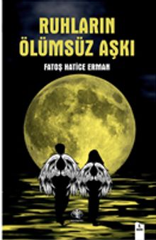 Ruhların Ölümsüz Aşkı - Fatoş Hatice Erman PDF İndir