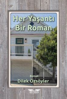 Her Yaşantı Bir Roman - Dilek Özsöyler PDF İndir