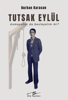 Tutsak Eylül  Asmayalım Da Besleyelim Mi? - Burhan Karacan PDF İndir