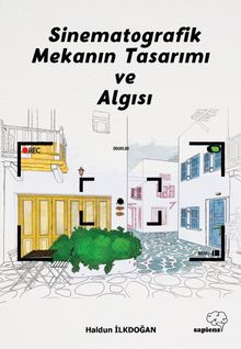 Sinematografik Mekanın Tasarımı ve Algısı - Haldun İlkdoğan PDF İndir