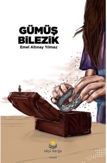 Gümüş Bilezik - Emel Altınay Yılmaz PDF İndir