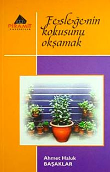 Fesleğenin Kokusunu Okşamak - Ahmet Haluk Başaklar PDF İndir
