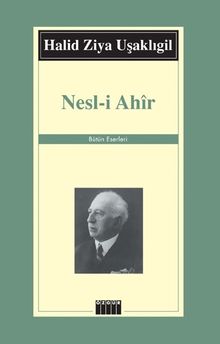 Nesl-i Ahir - Halid Ziya Uşaklıgil