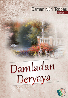 Damladan Deryaya  Gönül İkliminden - Osman Nuri Topbaş PDF İndir