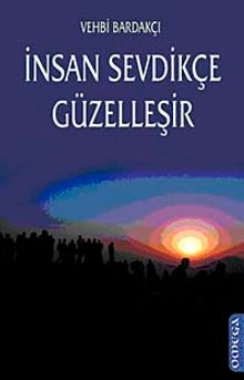 İnsan Sevdikçe Güzelleşir - Vehbi Bardakçı PDF İndir