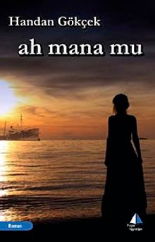 Ah Mana Mu - Handan Gökçek PDF İndir