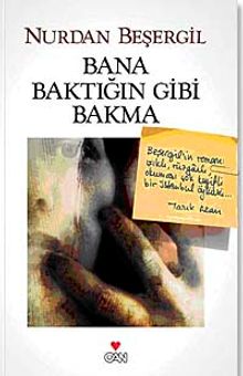 Bana Baktığın Gibi  Bakma - Nurdan Beşergil PDF İndir