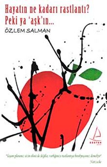 Hayatın Ne Kadarı Raslantı? Peki Ya Aşk'ın... - Özlem Salman