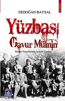 Yüzbaşı Gavur Mümin  Heyeti Temsiliyenin İzmirli Casusu - Erdoğan Baysal PDF İndir