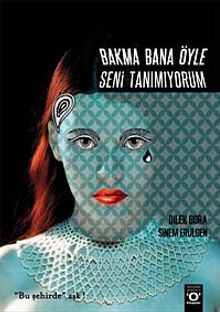 Bakma Bana Öyle Seni Tanımıyorum - Dilek Bora