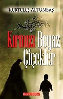 Kırmızı Beyaz Çiçekler - Kurtuluş Altunbaş PDF İndir
