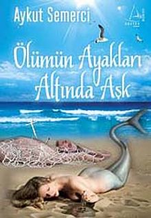 Ölümün Ayakları Altında Aşk - Aykut Semerci PDF İndir
