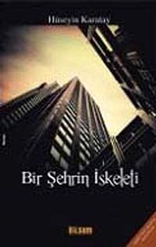 Bir Şehrin İskeleti - Hüseyin Karatay PDF İndir