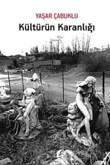 Kültürün Karanlığı - Yaşar Çabuklu PDF İndir