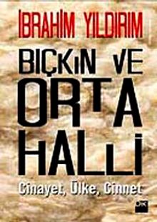 Bıçkın ve Orta Halli  Cinayet, Ülke, Cinnet - İbrahim Yıldırım