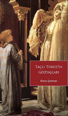 Taçlı Tebriz'in Gözyaşları - Rana Şahnaz PDF İndir