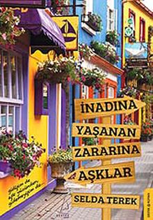 İnadına Yaşanan Zararına Aşklar - Selda Terek Bilecen PDF İndir