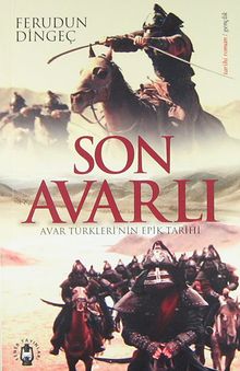 Son Avarlı  Avar Türkleri'nin Epik Tarihi - Ferudun Dingeç PDF İndir