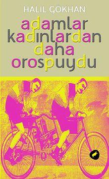 Adamlar Kadınlardan Daha Orospuydu - Halil Gökhan