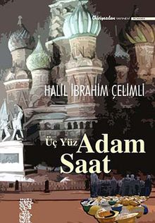 Üç Yüz Adam Saat - Halil İbrahim Çelimli PDF İndir