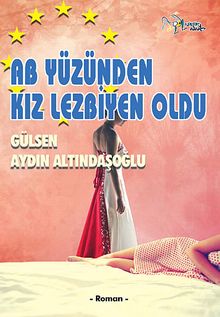 AB Yüzünden Kız Lezbiyen Oldu - Gülsen Aydın Altındaşoğlu PDF İndir