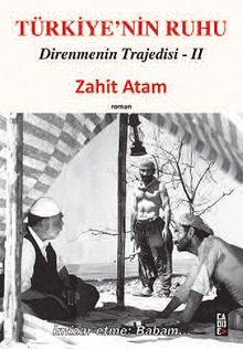 Türkiye'nin Ruhu / Direnmenin Trajedisi II - Zahit Atam PDF İndir