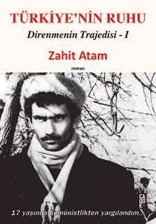 Türkiye'nin Ruhu / Direnmenin Trajedisi I - Zahit Atam PDF İndir