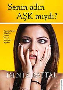 Senin Adın Aşk mıydı? - Deniz Battal PDF İndir