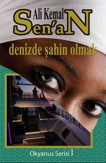 Denizde Şahin Olmak  Okyanus Serisi I - Ali Kemal Sen'an PDF İndir