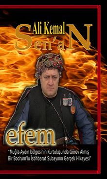 Efem-4  "Muğla-Aydın Bölgesinin Kurtuluşunda Görev Almış Bir Bodrum'lu İstihbarat Subayının Gerçek Hikayesi" - Ali Kemal Sen'an PDF İndir