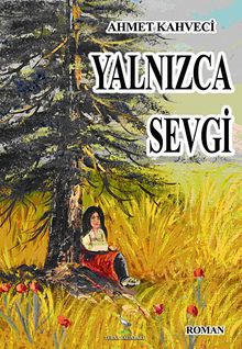 Yalnızca Sevgi - Ahmet Kahveci PDF İndir