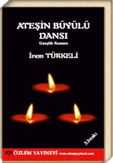 Ateşin Büyülü Dansı - İrem Türkeli PDF İndir