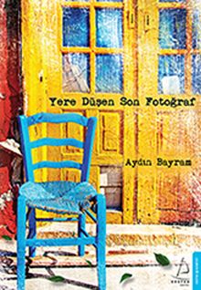Yere Düşen Son Fotoğraf - Aydın Bayram PDF İndir