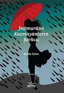 Yağmurdan Kaçmayanların Şarkısı - Melda Uytun PDF İndir