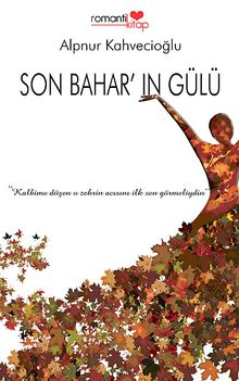 Son Bahar'ın Gülü - Alpnur Kahvecioğlu PDF İndir