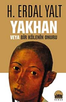 Yakhan veya Bir Kölenin Onuru - Hüseyin Erdal Yalt PDF İndir