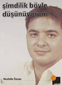 Şimdilik Böyle Düşünüyorum - Mustafa Özcan PDF İndir