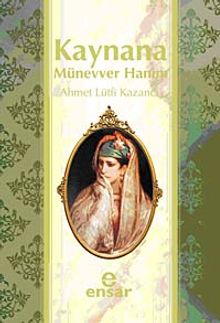 Kaynana Münevver Hanım - Prof. Dr. Ahmet Lütfi Kazancı PDF İndir