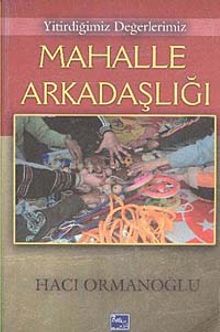 Yitirdiğimiz Değerlerimiz Mahalle Arkadaşlığı - Hacı Ormanoğlu PDF İndir